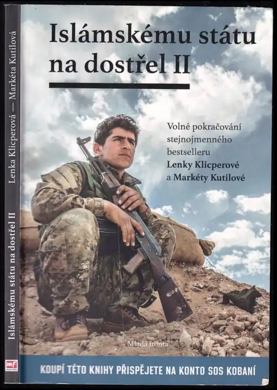 Sleva Islámskému státu na dostřel II : volné pokračování stejnojmenného bestselleru Lenky Klicperové a Markéty Kutilové