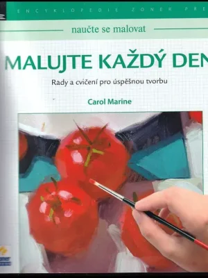 Malujte každý den          : rady a cvičení pro úspěšnou tvorbu Speciální Cena