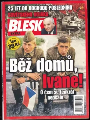 Běž domů, Ivane!          : 25 let od odchodu posledního sovětského vojáka : o čem se tenkrát nepsalo Nejlepší Cena