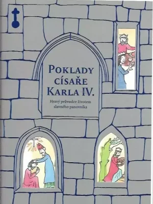 Sleva Poklady císaře Karla IV. : Hravý průvodce životem slavného panovníka