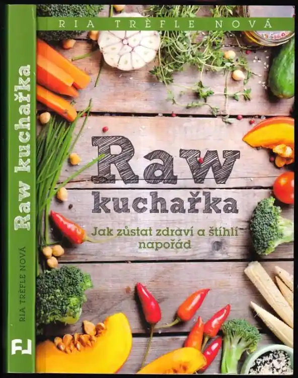 Sezónní Sleva Raw kuchařka : jak zůstat zdraví a štíhlí napořád