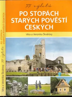 77 výletů po stopách Starých pověstí českých Autentický