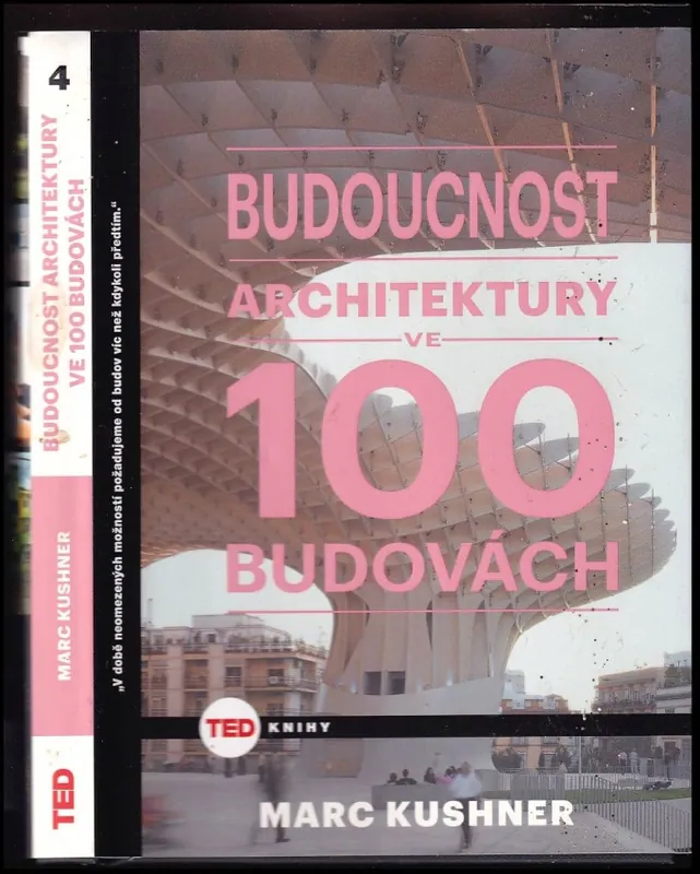 Budoucnost architektury ve 100 budovách : divy světové avantgardní architektury Přímo Od Výrobce