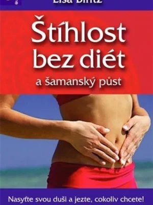 Aktuální Štíhlost bez diét a šamanský půst