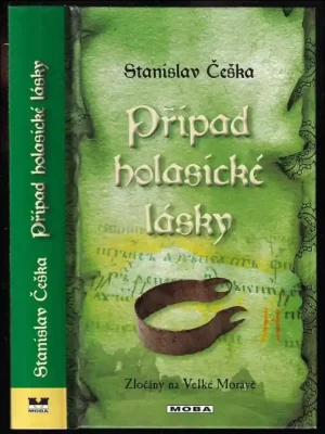 Případ holasické lásky : zločiny na Velké Moravě Zlevněný
