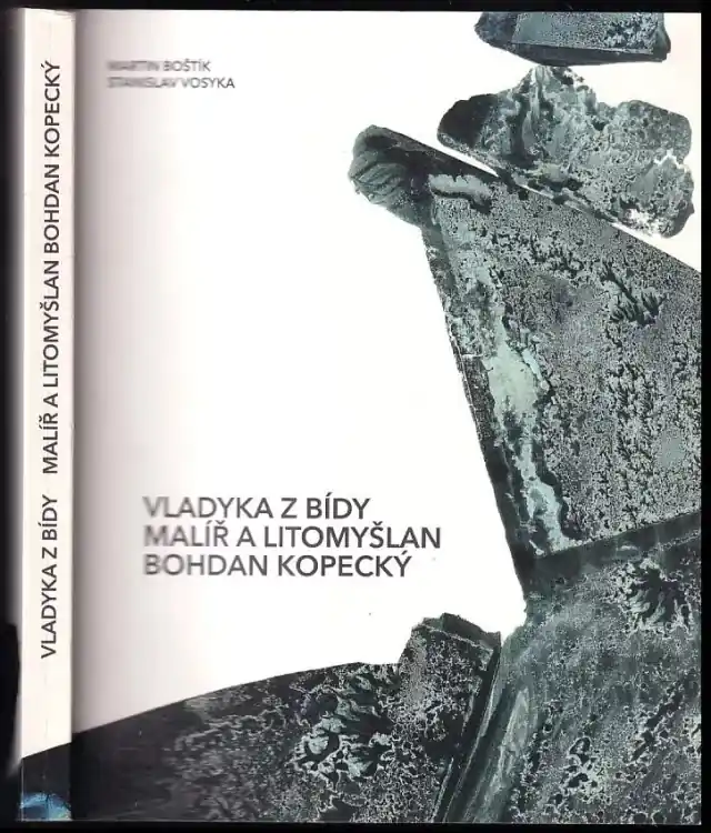 Vladyka z Bídy : malíř a Litomyšlan Bohdan Kopecký Bezpečná Platba