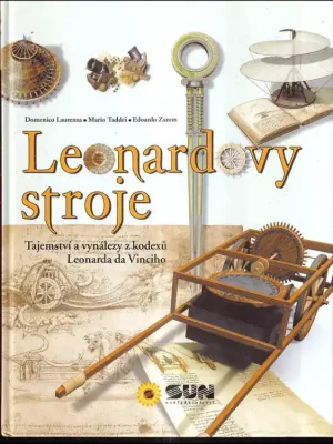 Leonardovy stroje          : tajemství a vynálezy z kodexů Leonarda da Vinciho Hit Sezóny