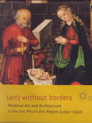 Originální (Art) without borders          : medieval art and architecture in the Ore Mountains Region (1250-1550)