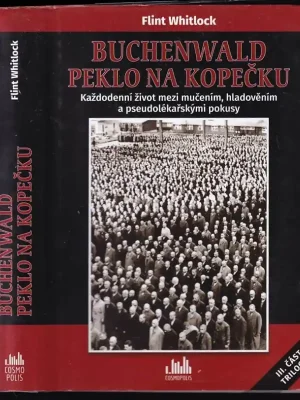 Kup Teď Buchenwald - peklo na kopečku : každodenní život mezi mučením, hladověním a pseudolékařskými pokusy