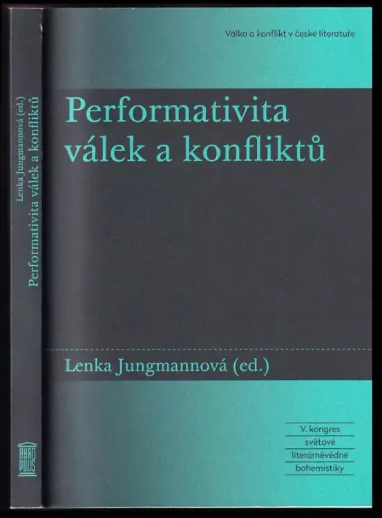 Expresní Doručení Performativita válek a konfliktů : V. kongres světové literárněvědné bohemistiky Válka a konflikt v české literatuře