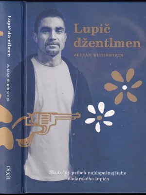 Aktuální Lupič džentlmen          : skutočný príbeh najslávnejšieho maďarského lupiča