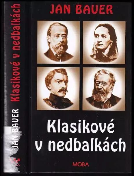 Vysoce Kvalitní Klasikové v nedbalkách : za kulisami českého 19. století