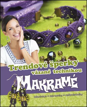 Trendové šperky vázané technikou makramé : náušnice, náramky, náhrdelníky Akční Nabídka