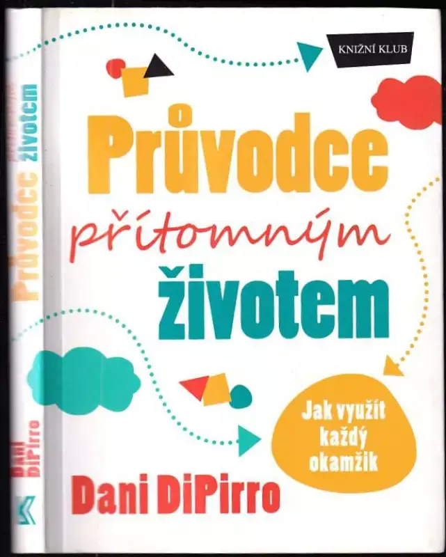 Sezónní Sleva Průvodce přítomným životem : jak využít každý okamžik