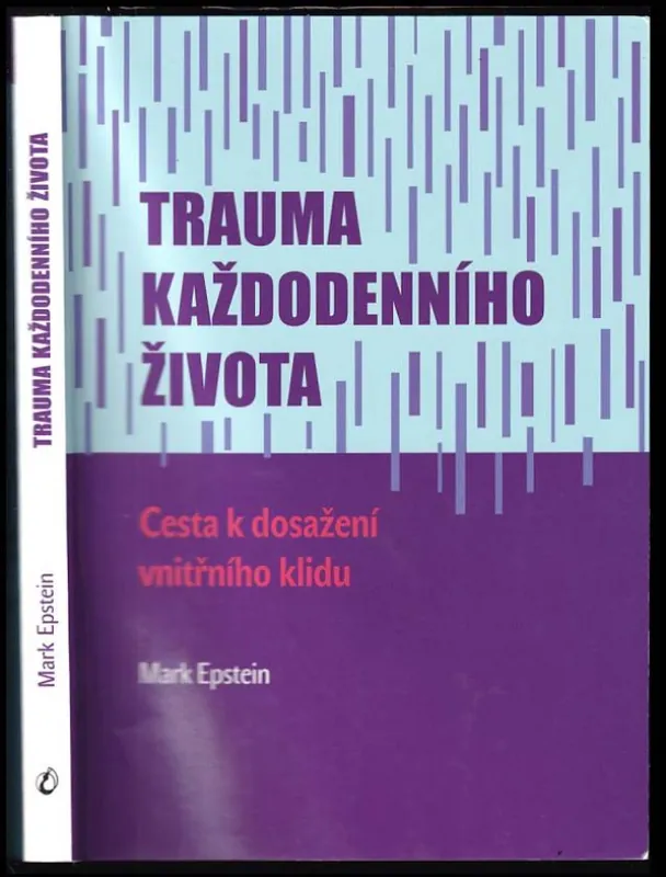 Trauma každodenního života : cesta k dosažení vnitřního klidu Vrácení Zdarma