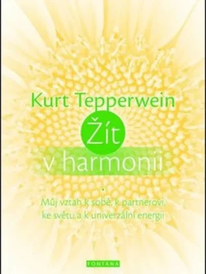 Nejlepší Volba Žít v harmonii          : můj vztah k sobě, k partnerovi, ke světu a k univerzální energii