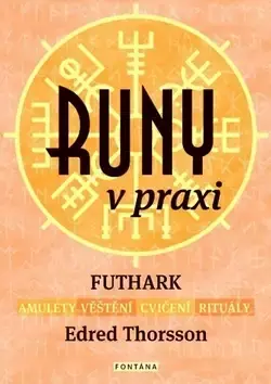 Nová Kolekce Runy v praxi : futhark : amulety, věštění, cvičení, rituály