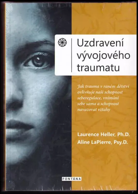 Uzdravení vývojového traumatu : jak trauma v raném dětství ovlivňuje naši schopnost seberegulace, vnímání sebe sama a schopnost navazovat vztahy Horká Nabídka