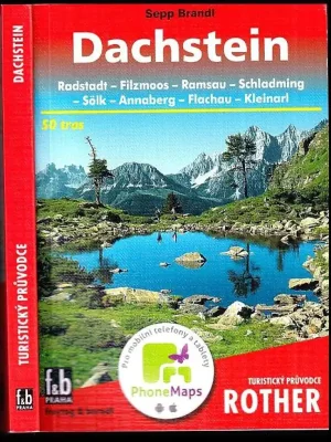 Dachstein : Radstadt - Filzmoos - Ramsau - Schladming - Sölk - Annaberg - Flachau - Kleinarl : 50 vybraných turistických tras a horských túr v Dachsteinu Odeslání Ihned