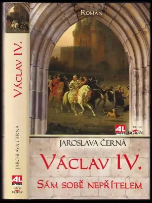 Václav IV          : sám sobě nepřítelem : román Must-Have