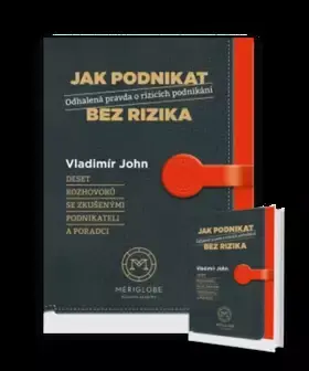 Jak podnikat bez rizika          : odhalená pravda o rizicích podnikání : deset rozhovorů se zkušenými podnikateli a poradci Kup Teď