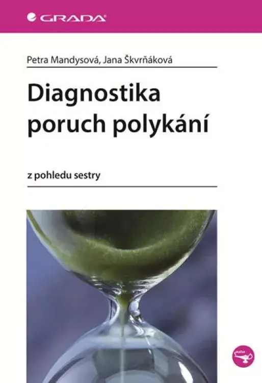 Kup Teď Diagnostika poruch polykání z pohledu sestry