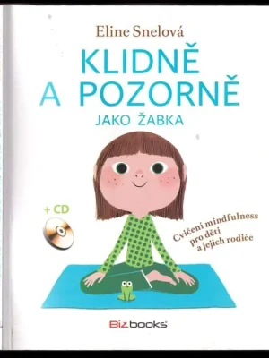 Akční Cena Klidně a pozorně jako žabka : cvičení mindfulness pro děti a jejich rodiče