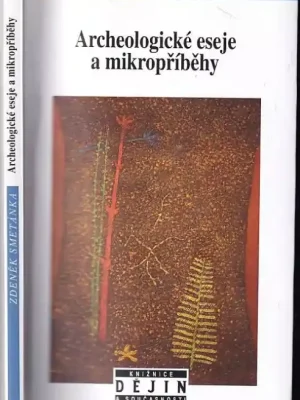 Akční Cena Archeologické eseje a mikropříběhy : vychází k 85. narozeninám autora