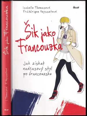 Koupit Online Šik jako Francouzka          : jak získat nadčasový styl po francouzsku