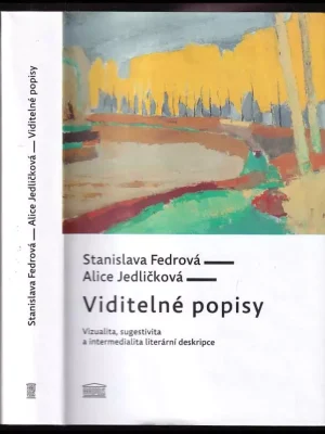 Viditelné popisy : vizualita, sugestivita a intermedialita literární deskripce Časově Omezené