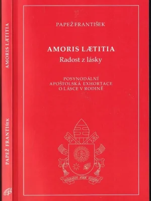 Amoris lætitia          : Radost z lásky : posynodální apoštolská exhortace o lásce v rodině Nejlepší Volba