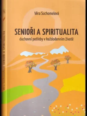 Senioři a spiritualita : duchovní potřeby v každodenním životě Výprodej