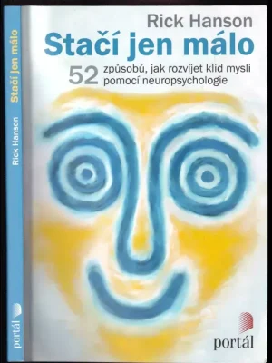 Nová Kolekce Stačí jen málo          : 52 způsobů, jak rozvíjet klid mysli pomocí neuropsychologie