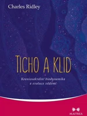 Rychlé Dodání Ticho a klid          : kraniosakrální biodynamika a evoluce vědomí