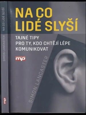 Značkový Na co lidé slyší          : tajné tipy pro ty, kdo chtějí lépe komunikovat