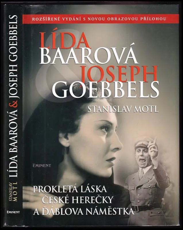 Lída Baarová & Joseph Goebbels : prokletá láska české herečky a ďáblova náměstka Časově Omezené