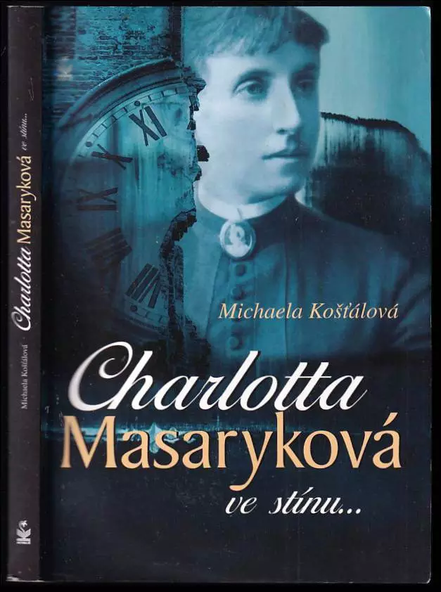 Charlotta Garrigue Masaryková : ve stínu Nejlepší Volba