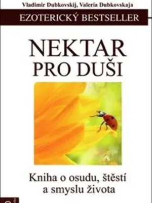 Nektar pro duši          : kniha o osudu, štěstí a smyslu života Expresní Doručení