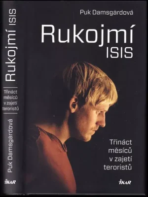 Finální Výprodej Rukojmí ISIS          : třináct měsíců v zajetí teroristů