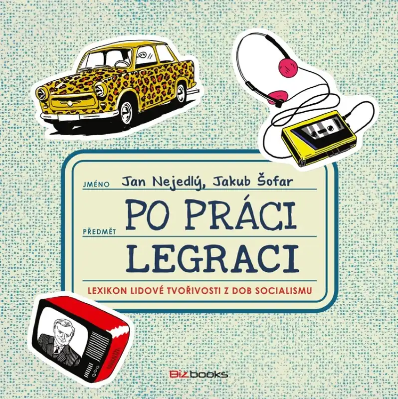 Akční Nabídka Po práci legraci : lexikon lidové tvořivosti z dob socialismu - 1