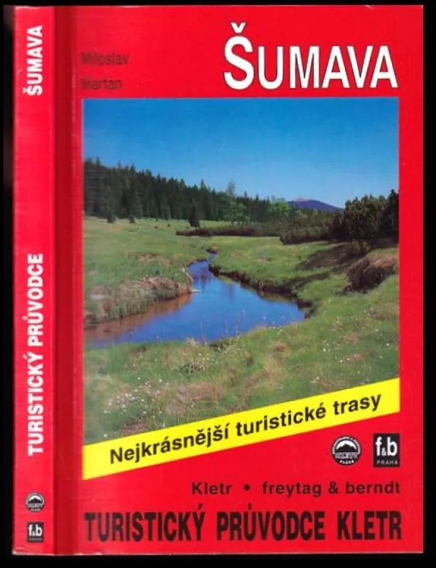 Jen Po Omezenou Doba Šumava : Turistický průvodce. Nejkrásnější turistické trasy