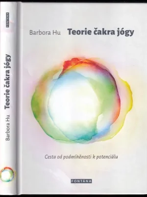 Cenový Hit Teorie čakra jógy          : cesta od podmíněnosti k potenciálu