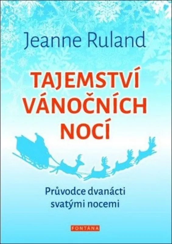 Přímo Od Výrobce Tajemství vánočních nocí : průvodce dvanácti svatými nocemi
