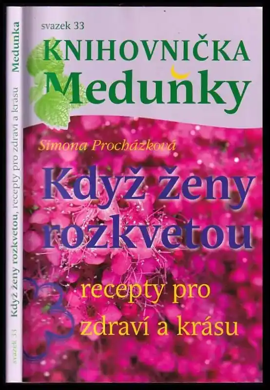 Přímo Od Výrobce Když ženy rozkvetou : recepty pro zdraví a krásu