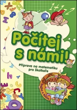 Počítej s námi! : příprava na matematiku pro školkaře Cenově Výhodný