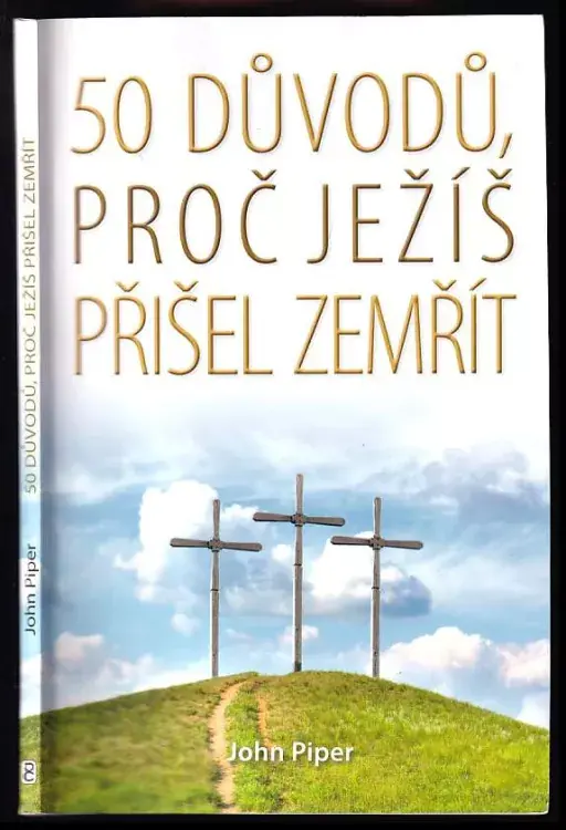 Tovární Cena 50 důvodů, proč Ježíš přišel zemřít