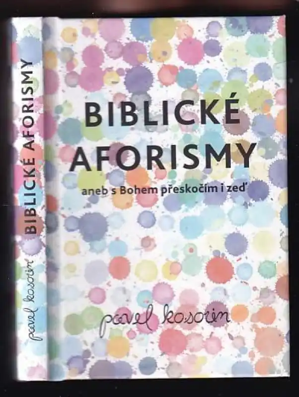 Aktuální Biblické aforismy, aneb, S Bohem přeskočím i zeď