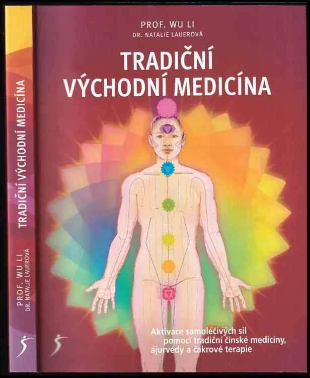 Bezpečná Platba Tradiční východní medicína : aktivace samoléčivých sil pomocí tradiční čínské medicíny, ájurvédy a čakrové terapie