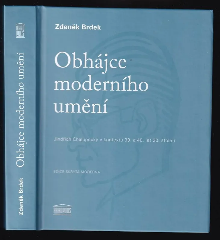 Cenový Hit Obhájce moderního umění : Jindřich Chalupecký v kontextu 30. a 40. let 20. století