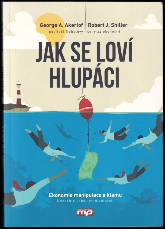 Jak se loví hlupáci : ekonomie manipulace a klamu : nenechte sebou manipulovat Levný